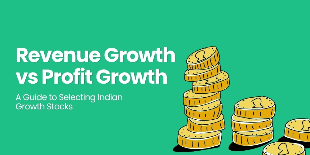 Revenue Growth vs Profit Growth: A Guide to Selecting Indian Growth Stocks